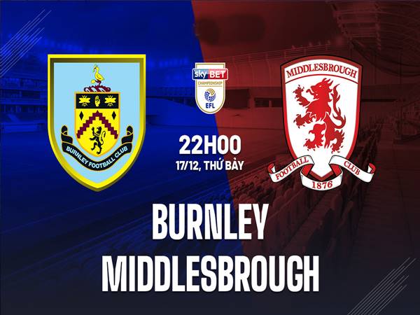 Soi kèo Châu Á Burnley vs Middlesbrough, 22h00 ngày 17/12