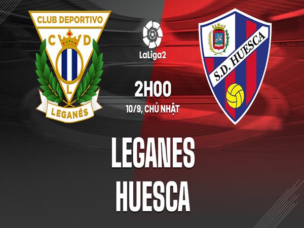 Nhận định Leganes vs Huesca, 2h ngày 10/09