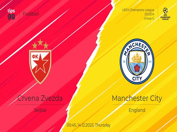 Nhận định Crvena Zvezda vs Man City, 00h45 ngày 14/12