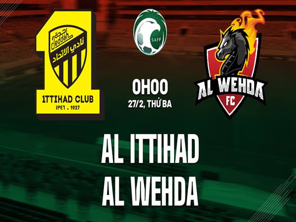 Nhận định Al Ittihad với Al Wehda, 00h00 ngày 27/2