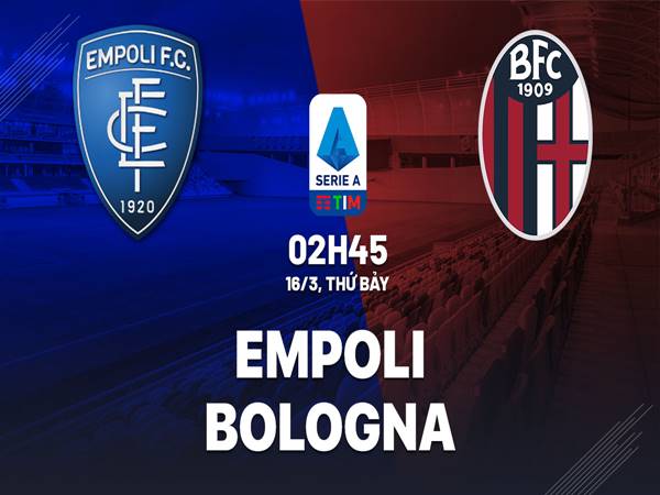 Nhận định Empoli vs Bologna, 02h45 ngày 16/3
